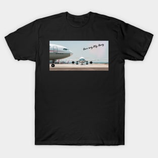 Give Way FlyAway - aviation quotes T-Shirt